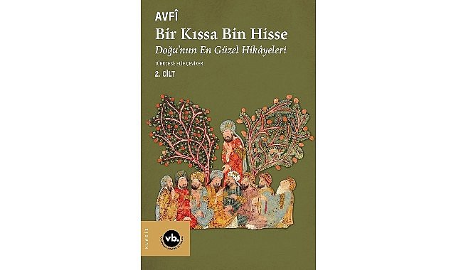 Klasik Fars edebiyatının şaheseri “Bir Kıssa Bin Hisse- Doğu’nun En Güzel Hikâyeleri” 2.cildiyle Türkçede